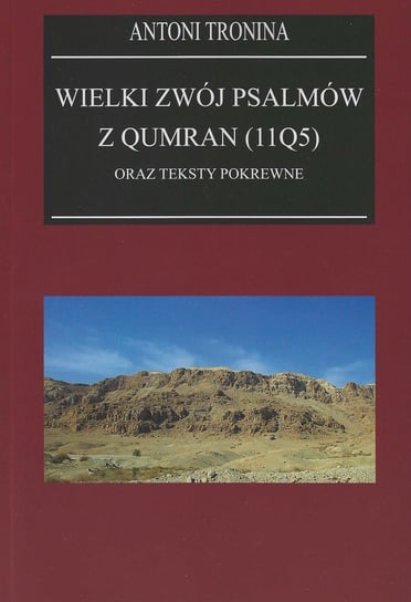 Wielki Zwój Psalmów z Qumran (11Q5) oraz teksty pokrewne Tronina Antoni