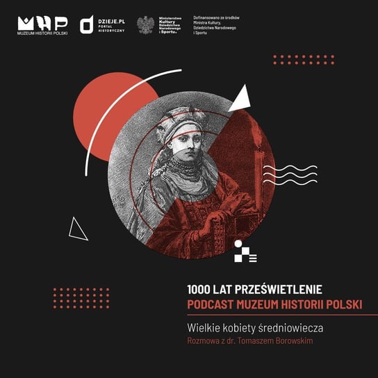 Wielkie kobiety średniowiecza - Podcast historyczny Muzeum Historii Polski - podcast Muzeum Historii Polski