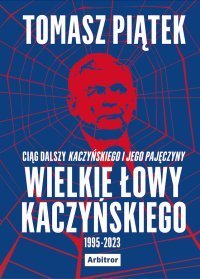 Wielkie łowy Kaczyńskiego - ebook epub Piątek Tomasz