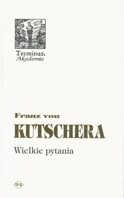 Wielkie Pytania Von Kutschera Franz