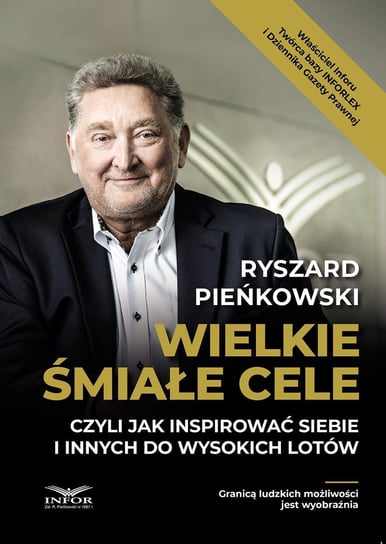 Wielkie śmiałe cele czyli jak inspirować siebie i innych do wysokich lotów Pieńkowski Ryszard