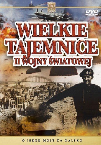 Wielkie Tajemnice II Wojny Światowej: O Jeden Most za Daleko Various Directors