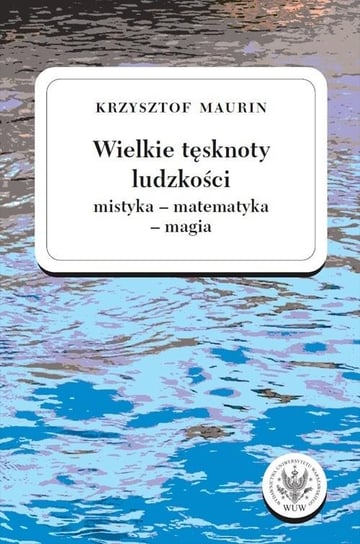 Wielkie tęsknoty ludzkości T.2 Maurin Krzysztof