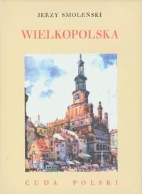 Wielkopolska. Cuda Polski Smoleński Jerzy