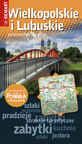 Wielkopolskie i Lubuskie. Przewodnik + atlas Opracowanie zbiorowe
