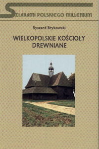 Wielkopolskie Kościoły Drewniane Brykowski Ryszard
