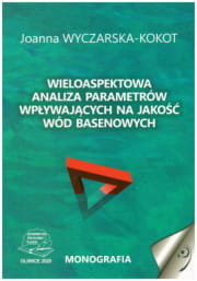Wieloaspektowa analiza parametrów wpływających na jakość wód basenowych Joanna Wyczarska-Kokot