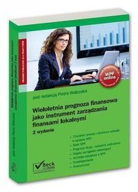 Wieloletnia prognoza finansowa jako instrument zarządzania finansami lokalnymi Walczak Piotr, Lachiewicz Wojciech, Jóźwiak Małgorzata
