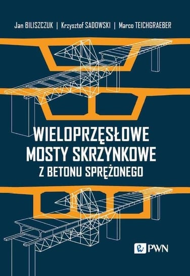 Wieloprzęsłowe mosty skrzynkowe z betonu sprężonego Sadowski Krzysztof, Biliszczuk Jan, Marco Teichgraeber