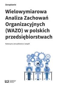 Wielowymiarowa Analiza Zachowań Organizacyjnych (WAZO) w polskich przedsiębiorstwach Januszkiewicz Katarzyna