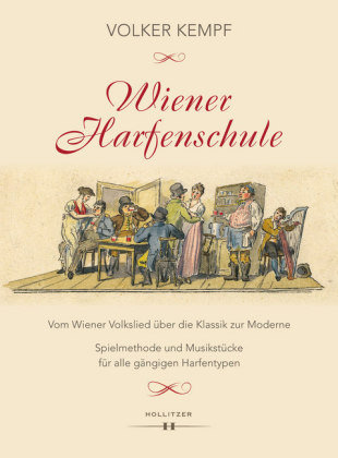 Wiener Harfenschule. Vom Wiener Volkslied über die Klassik zur Moderne Hollitzer Verlag