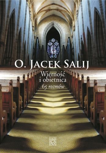 Wierność i Obietnica. 65 Rozmów Salij Jacek