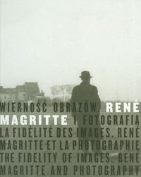 Wierność obrazów Rene Magritte i fotografia Opracowanie zbiorowe
