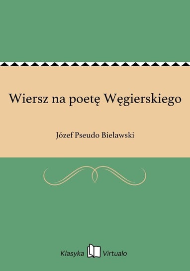 Wiersz na poetę Węgierskiego Bielawski Józef