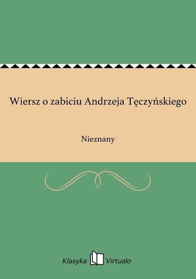 Wiersz o zabiciu Andrzeja Tęczyńskiego Nieznany