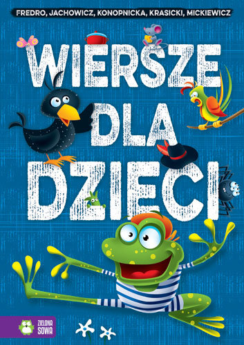 Wiersze dla dzieci Fredro Aleksander, Jachowicz Stanisław, Konopnicka Maria, Krasicki Ignacy, Mickiewicz Adam