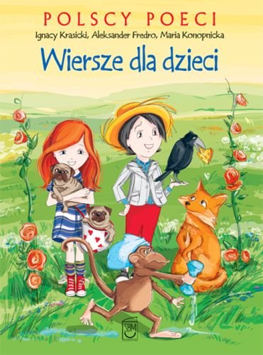 Wiersze dla dzieci. Polscy poeci Krasicki Ignacy, Fredro Aleksander, Konopnicka Maria