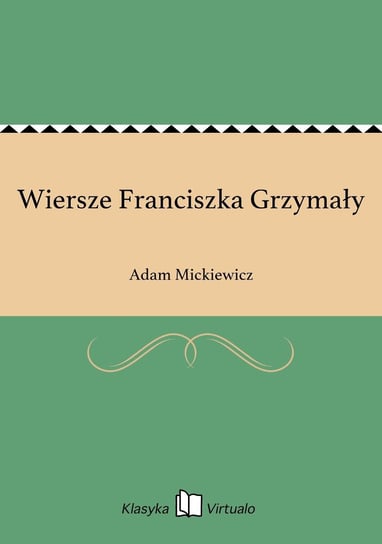 Wiersze Franciszka Grzymały - ebook epub Mickiewicz Adam