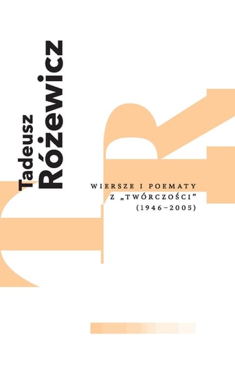 Wiersze i poematy z "Twórczości" (1946-2005) Różewicz Tadeusz