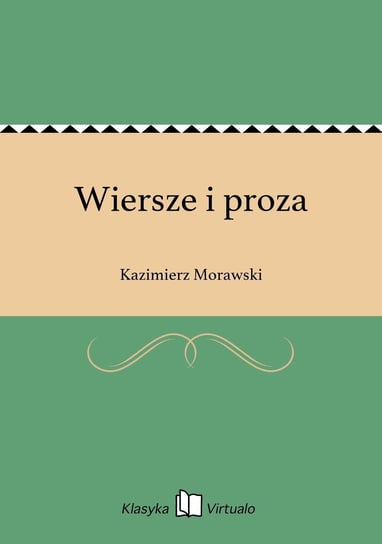Wiersze i proza Morawski Kazimierz
