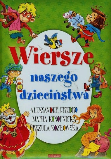 Wiersze naszego dzieciństwa Fredro Aleksander, Kozłowska Urszula, Konopnicka Maria