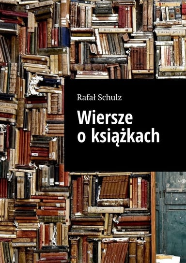 Wiersze o książkach Rafał Schulz