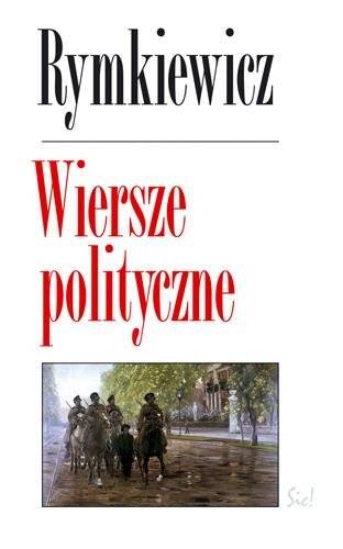 Wiersze polityczne Rymkiewicz Jarosław Marek
