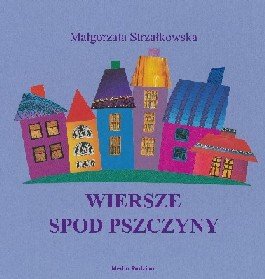 Wiersze spod Pszczyny Strzałkowska Małgorzata