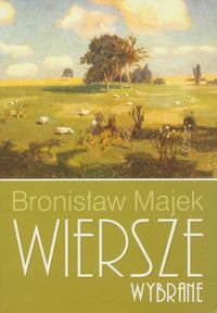 Wiersze wybrane Majek Bronisław