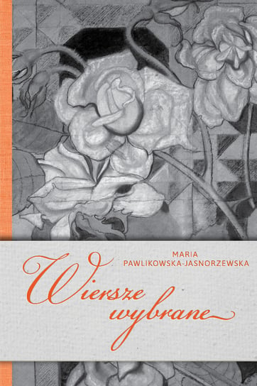 Wiersze wybrane Pawlikowska-Jasnorzewska Maria