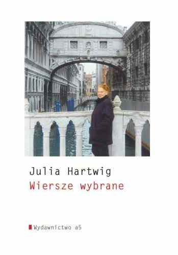 Wiersze wybrane Hartwig Julia