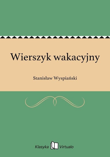 Wierszyk wakacyjny Wyspiański Stanisław