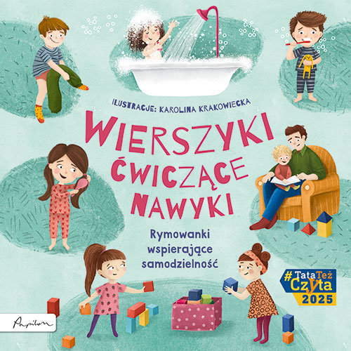 Wierszyki ćwiczące nawyki. Rymowanki wspierające samodzielność Opracowanie zbiorowe