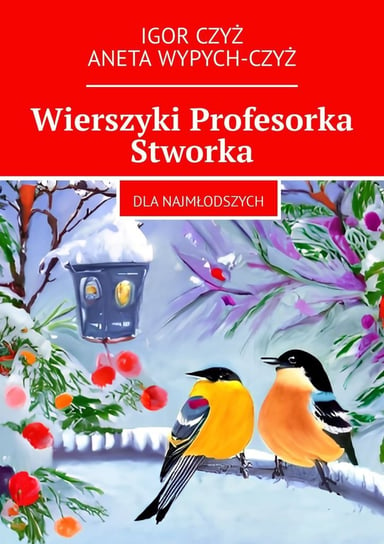 Wierszyki Profesorka Stworka Igor Czyż, Aneta Wypych-Czyż