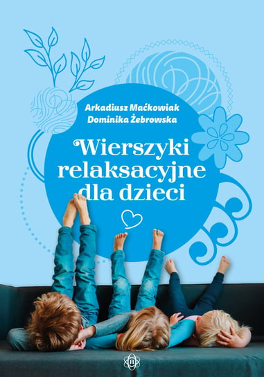 Wierszyki relaksacyjne dla dzieci Maćkowiak Arkadiusz