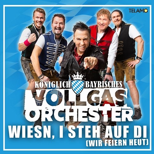 Wiesn, i steh auf di (Wir feiern heut) Königlich Bayrisches Vollgas Orchester