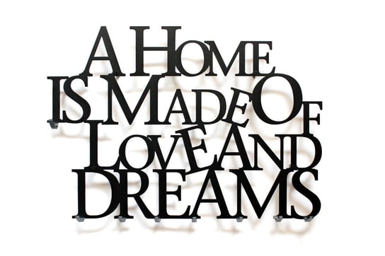 Wieszak na ubrania A Home is made of love and dreams, piękny napis z sentencją, na ścianę do przedpokoju, dekoracja i ozdoba domu Art-Steel