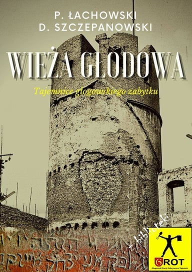 Wieża Głodowa Paweł Łachowski, Damian Szczepanowski
