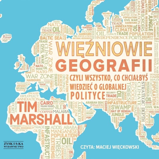 Więźniowie geografii, czyli wszystko, co chciałbyś wiedzieć o globalnej polityce Marshall Tim