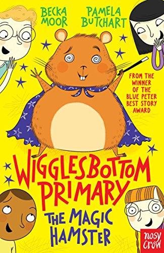 Wigglesbottom Primary: The Magic Hamster Butchart Pamela