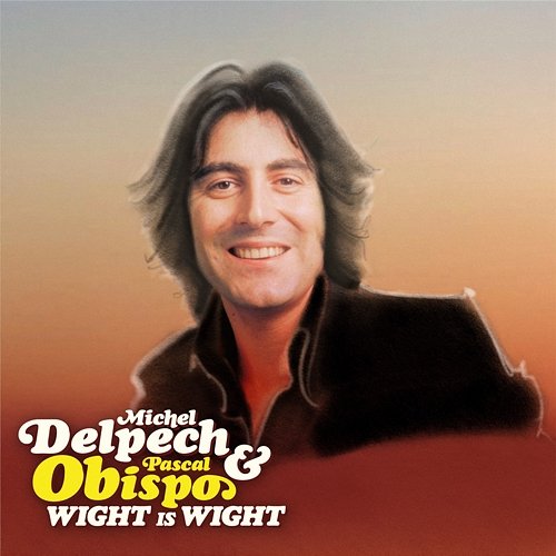 Wight Is Wight Michel Delpech, Pascal Obispo