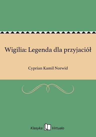 Wigilia: Legenda dla przyjaciół Norwid Cyprian Kamil
