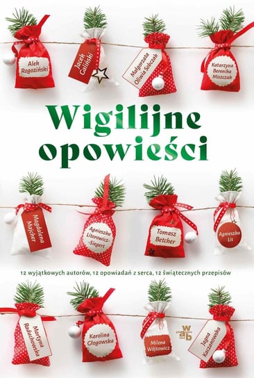 Wigilijne opowieści - ebook epub Rogoziński Alek, Galiński Jacek, Sobczak Małgorzata Oliwia, Miszczuk Katarzyna Berenika, Majcher Magdalena, Litorowicz-Siegert Agnieszka, Betcher Tomasz, Lis Agnieszka, Raduchowska Martyna, Głogowska Karolina, Wójtowicz Milena, Kaczanowska Jagna