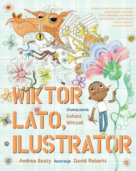 Wiktor Lato, ilustrator Beaty Andrea, Roberts David