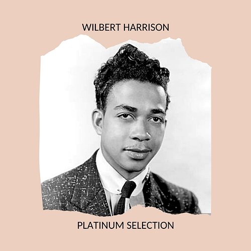 Wilbert Harrison - Plarinum Selection Wilbert Harrison