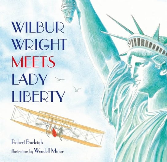 Wilbur Wright Meets Lady Liberty Burleigh Robert