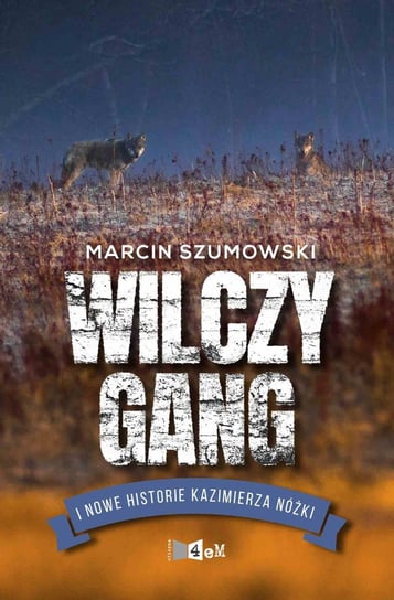 Wilczy gang i nowe historie Kazimierza Nóżki Szumowski Marcin