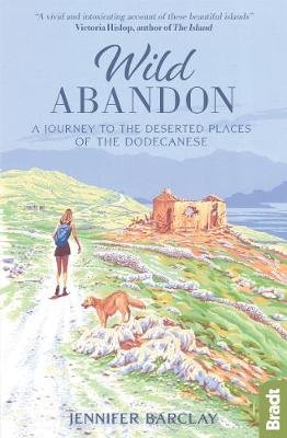 Wild Abandon: A Journey to the Deserted Places of the Dodecanese' Barclay Jennifer