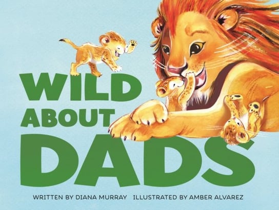 Wild About Dads Diana Murray