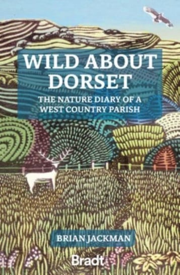 Wild About Dorset: The nature diary of a West Country parish Opracowanie zbiorowe